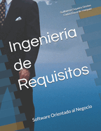 Ingenier?a de Requisitos: Software Orientado Al Negocio