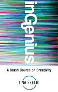 InGenius: A Crash Course on Creativity