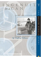 Ingenuity in a Can: The Ralph Stolle Story - Williams, Geoffrey