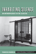 Inhabiting Silence: An Anthropologist in the Cloister