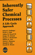 Inherently Safer Chemical Processes: A Life Cycle Approach