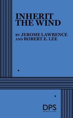 Inherit the Wind - Lawrence, Jerome, and Lee, Robert E