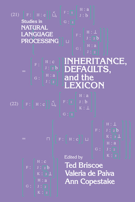 Inheritance, Defaults and the Lexicon - Briscoe, Ted (Editor), and Copestake, Ann (Editor), and Paiva, Valeria de (Editor)