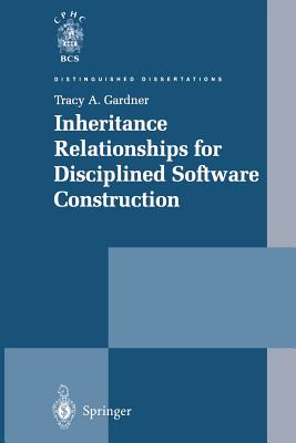 Inheritance Relationships for Disciplined Software Construction - Gardner, Tracy A