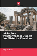 Inicia??o e transforma??o: O apelo dos Mist?rios Eleusinos