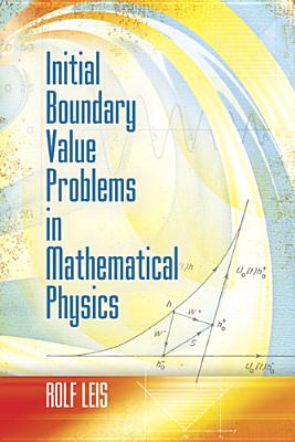 Initial Boundary Value Problems in Mathematical Physics - Leis, Rolf