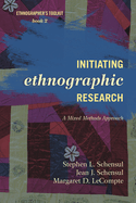 Initiating Ethnographic Research: A Mixed Methods Approach