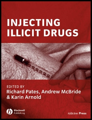 Injecting Illicit Drugs - Pates, Richard (Editor), and McBride, Andrew (Editor), and Arnold, Karin (Editor)