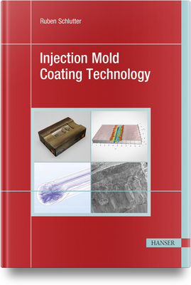 Injection Mold Coating Technology - Schlutter, Ruben (Editor)