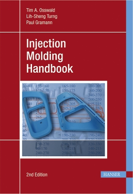 Injection Molding Handbook - Osswald, Tim A. (Editor), and Turng, Lih-Sheng (Editor), and Gramann, Paul (Editor)