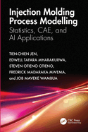 Injection Molding Process Modelling: Statistics, CAE, and AI Applications