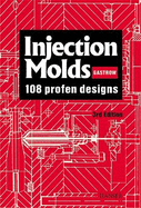 Injection Molds: 130 Proven Designs