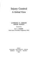 Injury Control: A Global View - Berger, Lawrence R, and Mohan, Dinesh, and Romer, C J (Foreword by)