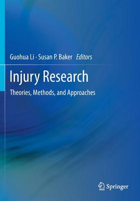 Injury Research: Theories, Methods, and Approaches - Li, Guohua (Editor), and Baker, Susan P (Editor)