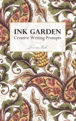 Ink Garden: Creative Writing Prompts - Ink, Love in
