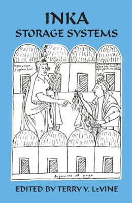 Inka Storage Systems - Levine, Terry Y (Editor), and Morris, Craig (Foreword by), and Chiswell, Coreen E (Contributions by)