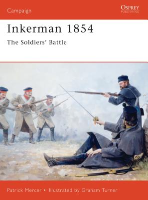 Inkerman 1854: The Soldiers' Battle - Mercer, Patrick