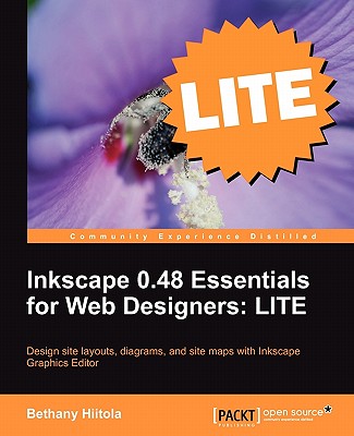 Inkscape 0.48 Essentials for Web Designers: Lite Edition - Hiitola, Bethany