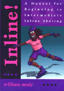 Inline!: A Manual for Beginning to Intermediate Inline Skating