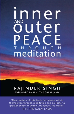 Inner and Outer Peace Through Meditation - Singh, Rajinder