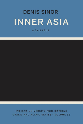Inner Asia: A Syllabus - Sinor, Denis
