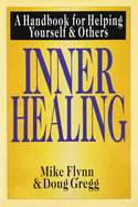 Inner Healing: A Handbook for Helping Yourself and Others