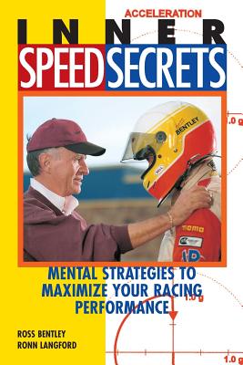 Inner Speed Secrets: Mental Strategies to Maximize Your Racing Performance - Bentley, Ross, and Langford, Ronn