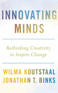 Innovating Minds: Rethinking Creativity to Inspire Change