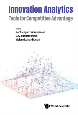 Innovation Analytics: Tools for Competitive Advantage - Subramanian Nachiappan