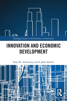 Innovation and Economic Development - Almarzoqi, Raja M, and Mathis, F John