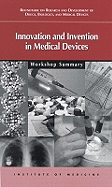 Innovation and Invention in Medical Devices: Workshop Summary