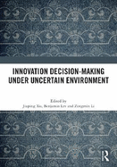 Innovation Decision-Making Under Uncertain Environment