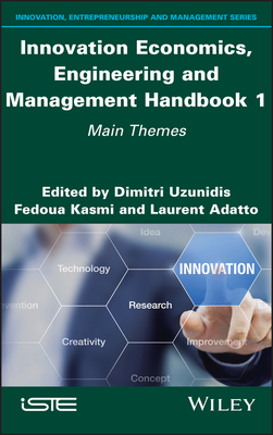 Innovation Economics, Engineering and Management Handbook 1: Main Themes - Uzunidis, Dimitri (Editor), and Kasmi, Fedoua (Editor), and Adatto, Laurent (Editor)