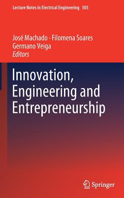 Innovation, Engineering and Entrepreneurship - Machado, Jos� (Editor), and Soares, Filomena (Editor), and Veiga, Germano (Editor)