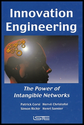 Innovation Engineering: The Power of Intangible Networks - Corsi, Patrick (Editor), and Christofol, Herv� (Editor), and Richir, Simon (Editor)