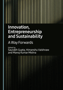 Innovation, Entrepreneurship and Sustainability: A Way Forwards