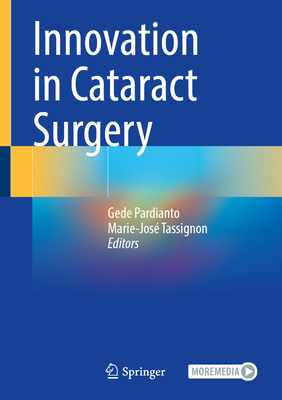 Innovation in Cataract Surgery - Pardianto, Gede (Editor), and Tassignon, Marie-Jos� (Editor)