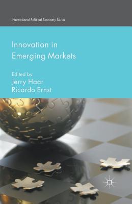Innovation in Emerging Markets - Haar, J (Editor), and Ernst, R (Editor)