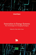 Innovation in Energy Systems: New Technologies for Changing Paradigms