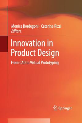 Innovation in Product Design: From CAD to Virtual Prototyping - Bordegoni, Monica (Editor), and Rizzi, Caterina (Editor)