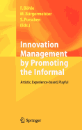 Innovation Management by Promoting the Informal: Artistic, Experience-Based, Playful