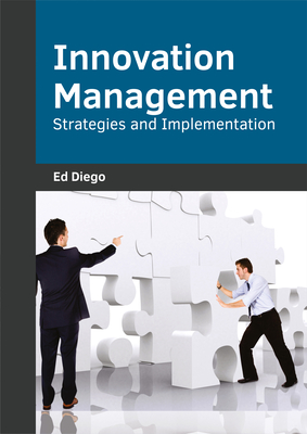 Innovation Management: Strategies and Implementation - Diego, Ed (Editor)
