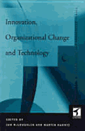 Innovation, Organizational Change and Technology