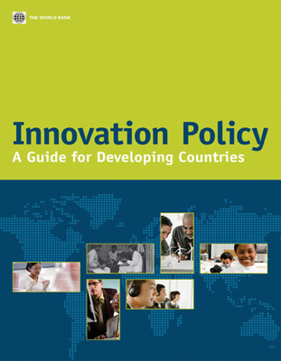 Innovation Policy: A Guide for Developing Countries - World Bank