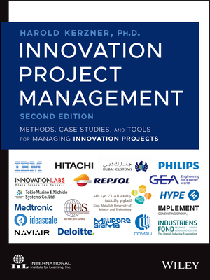 Innovation Project Management: Methods, Case Studies, and Tools for Managing Innovation Projects - Kerzner, Harold