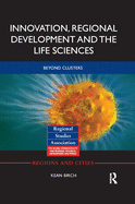 Innovation, Regional Development and the Life Sciences: Beyond Clusters