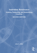 Innovation Renaissance: Defining, Debunking, and Demystifying Creativity