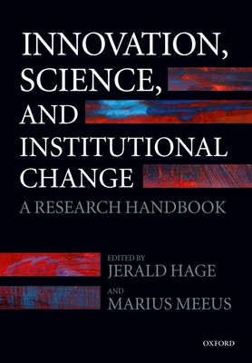 Innovation, Science, and Institutional Change: A Research Handbook - Hage, Jerald (Editor), and Meeus, Marius (Editor)