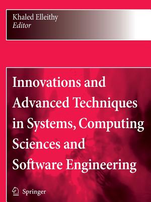 Innovations and Advanced Techniques in Systems, Computing Sciences and Software Engineering - Elleithy, Khaled (Editor)