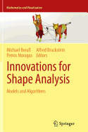 Innovations for Shape Analysis: Models and Algorithms